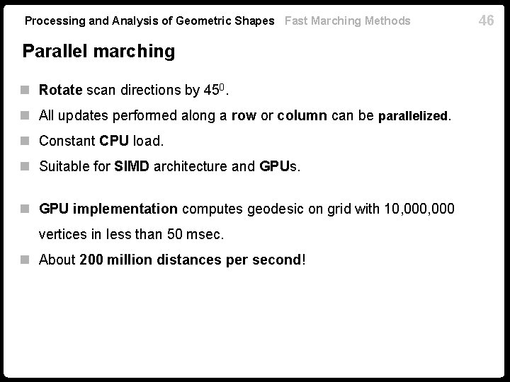 Processing and Analysis of Geometric Shapes Fast Marching Methods Parallel marching n Rotate scan