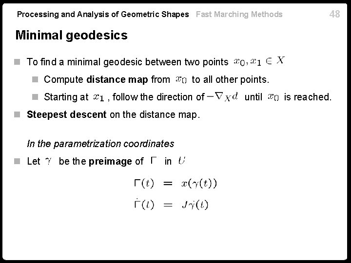 Processing and Analysis of Geometric Shapes Fast Marching Methods 48 Minimal geodesics n To