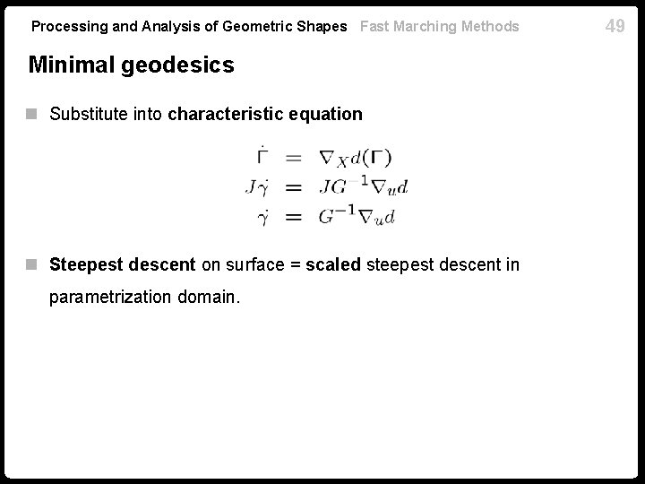 Processing and Analysis of Geometric Shapes Fast Marching Methods Minimal geodesics n Substitute into