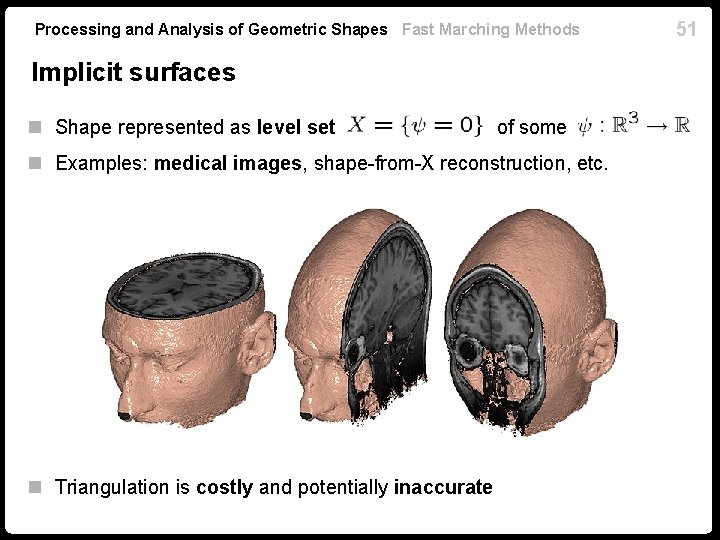 Processing and Analysis of Geometric Shapes Fast Marching Methods Implicit surfaces n Shape represented