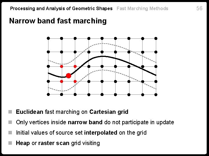Processing and Analysis of Geometric Shapes Fast Marching Methods Narrow band fast marching n