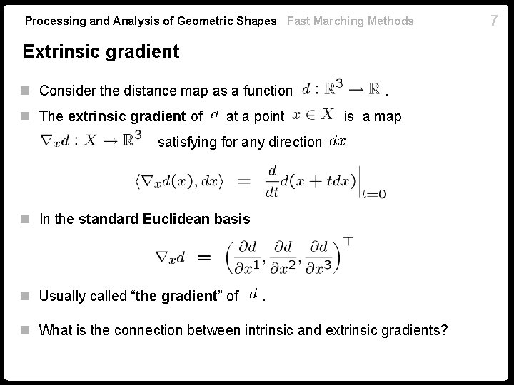 Processing and Analysis of Geometric Shapes Fast Marching Methods Extrinsic gradient n Consider the