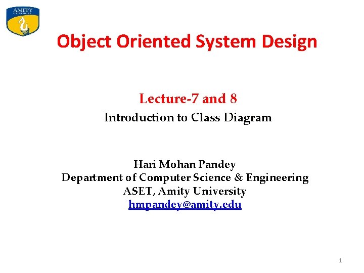 Object Oriented System Design Lecture-7 and 8 Introduction to Class Diagram Hari Mohan Pandey