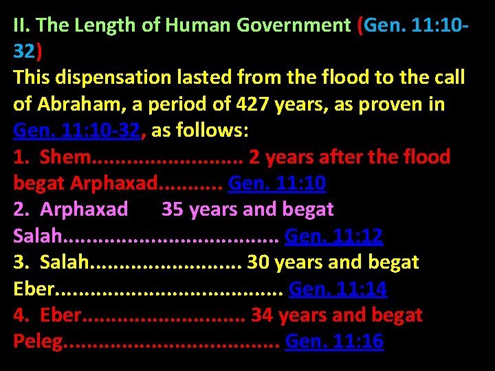 II. The Length of Human Government (Gen. 11: 1032) This dispensation lasted from the
