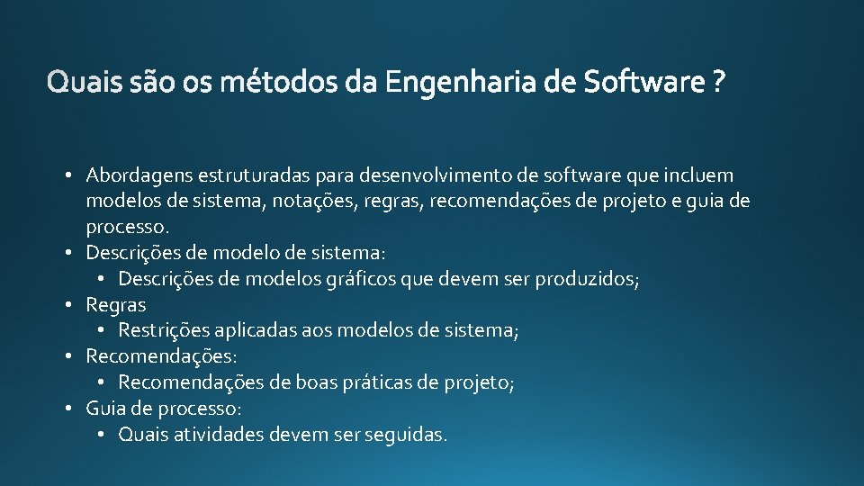  • Abordagens estruturadas para desenvolvimento de software que incluem modelos de sistema, notações,