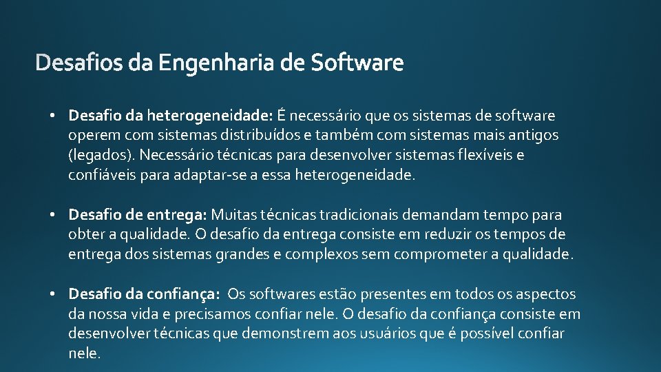  • Desafio da heterogeneidade: É necessário que os sistemas de software operem com
