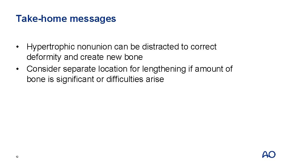 Take-home messages • Hypertrophic nonunion can be distracted to correct deformity and create new
