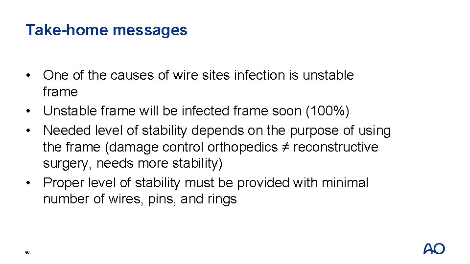 Take-home messages • One of the causes of wire sites infection is unstable frame