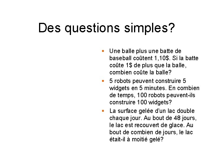 Des questions simples? § Une balle plus une batte de baseball coûtent 1, 10$.