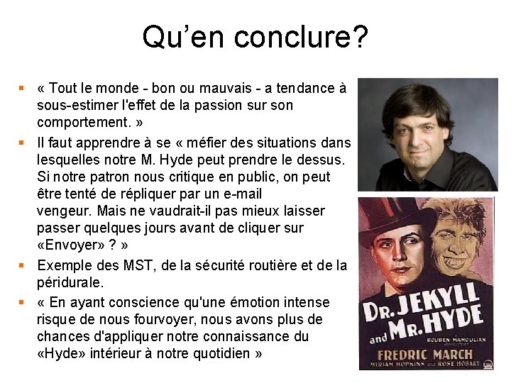 Qu’en conclure? § « Tout le monde - bon ou mauvais - a tendance