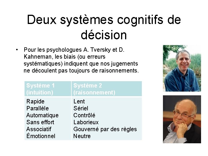 Deux systèmes cognitifs de décision • Pour les psychologues A. Tversky et D. Kahneman,