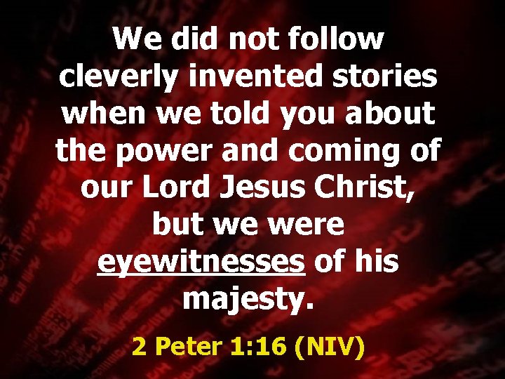 We did not follow cleverly invented stories when we told you about the power