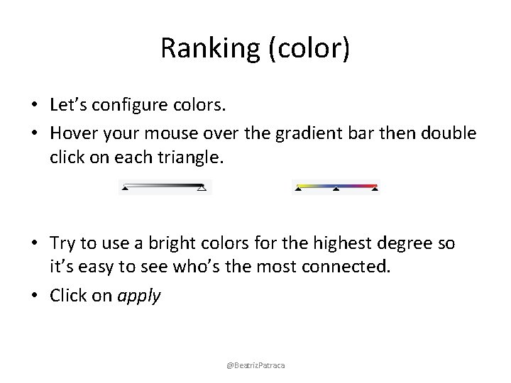 Ranking (color) • Let’s configure colors. • Hover your mouse over the gradient bar