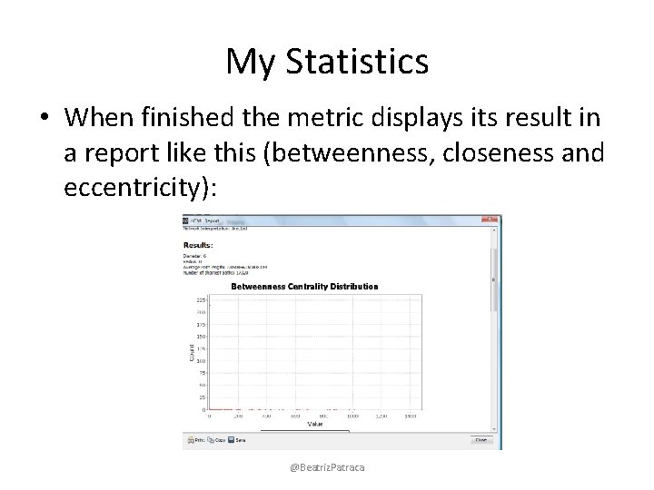 My Statistics • When finished the metric displays its result in a report like