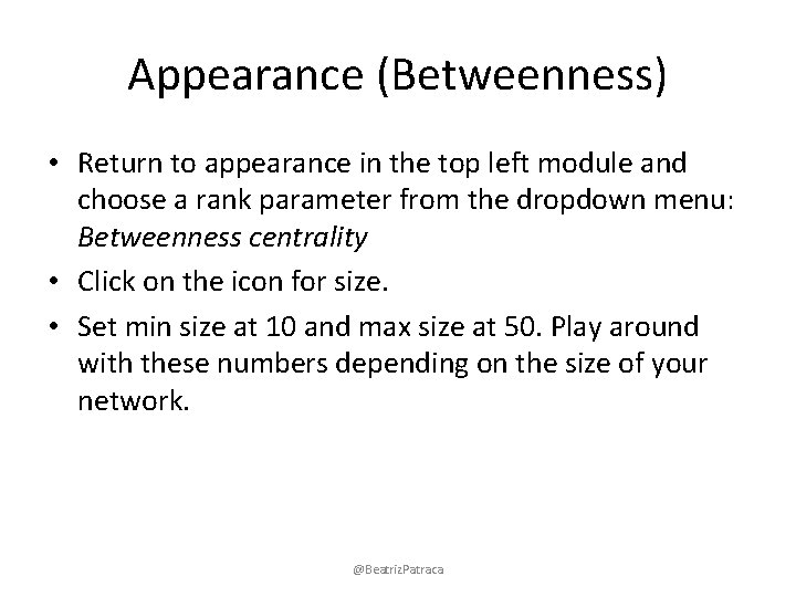 Appearance (Betweenness) • Return to appearance in the top left module and choose a