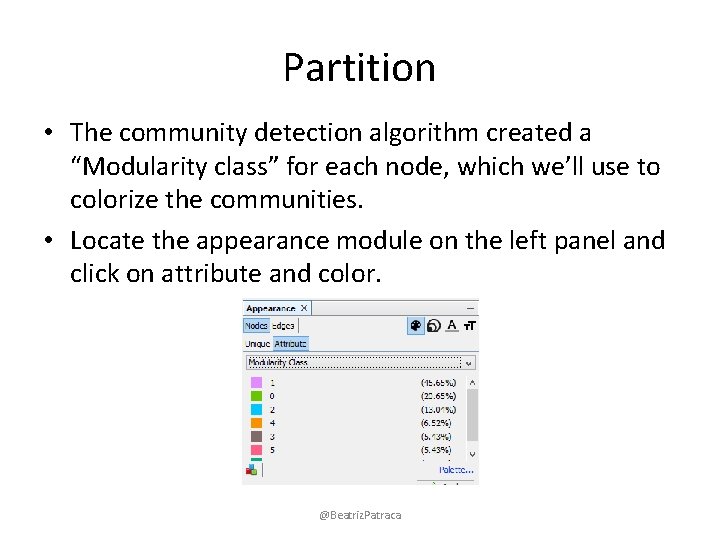Partition • The community detection algorithm created a “Modularity class” for each node, which
