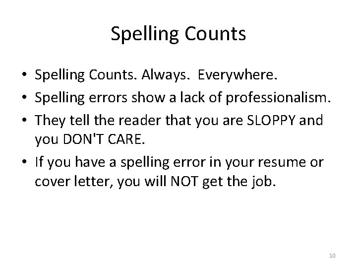 Spelling Counts • Spelling Counts. Always. Everywhere. • Spelling errors show a lack of