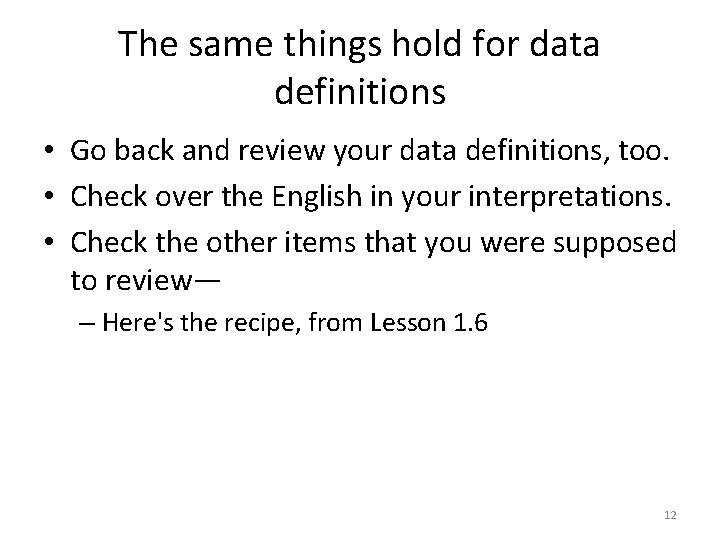 The same things hold for data definitions • Go back and review your data