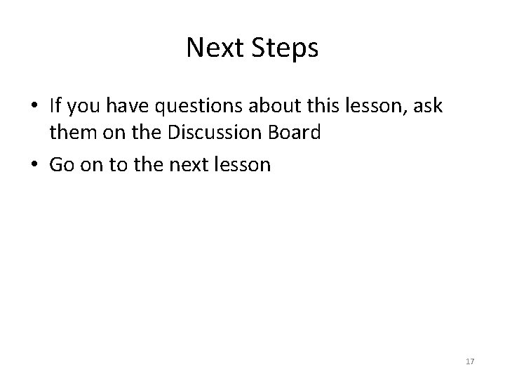 Next Steps • If you have questions about this lesson, ask them on the