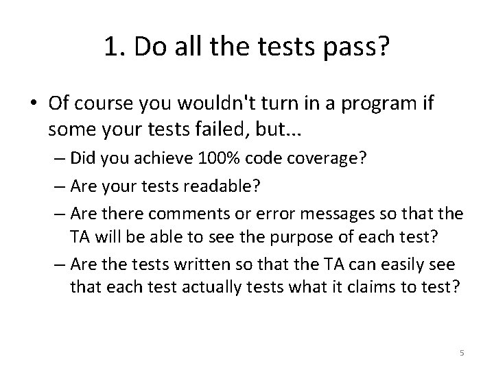 1. Do all the tests pass? • Of course you wouldn't turn in a