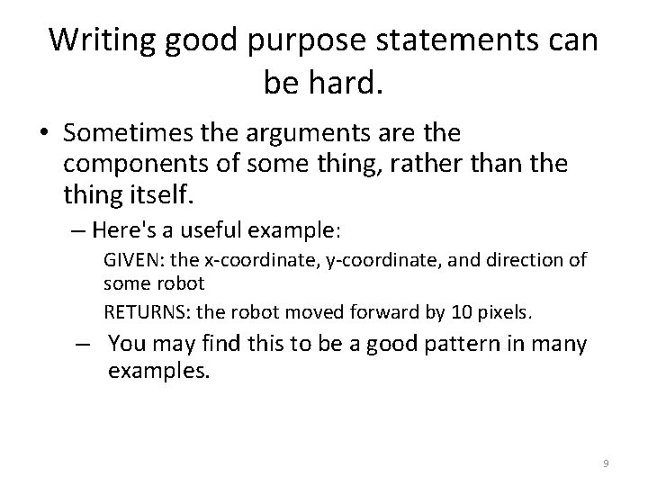 Writing good purpose statements can be hard. • Sometimes the arguments are the components