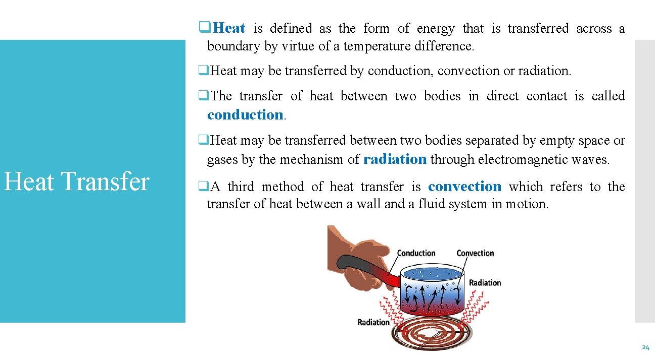 q. Heat is defined as the form of energy that is transferred across a