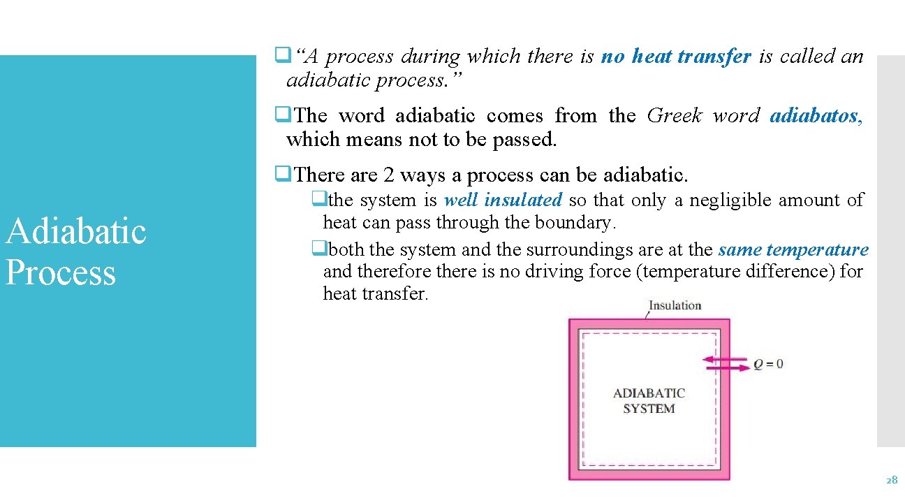 q“A process during which there is no heat transfer is called an adiabatic process.