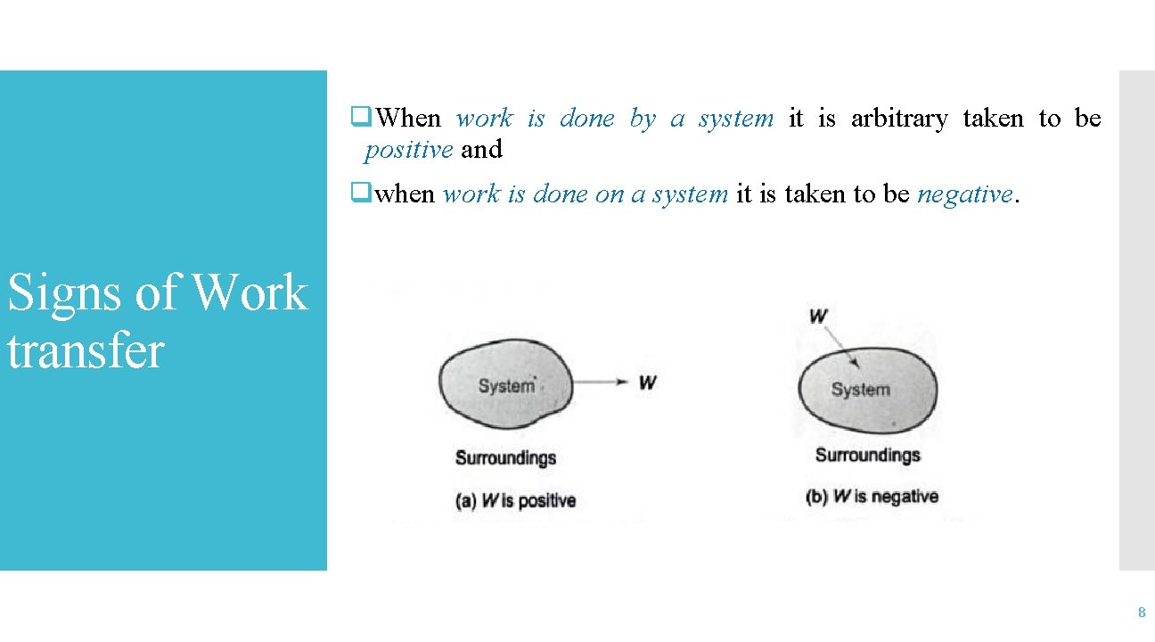 q. When work is done by a system it is arbitrary taken to be