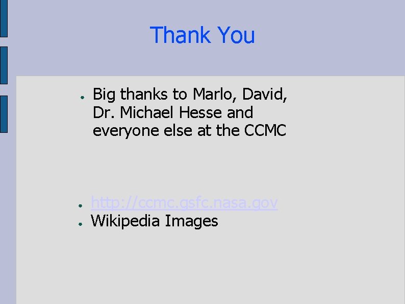 Thank You ● ● ● Big thanks to Marlo, David, Dr. Michael Hesse and