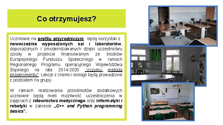 Co otrzymujesz? Uczniowie na profilu przyrodniczym będą korzystali z nowocześnie wyposażonych sal i laboratoriów,