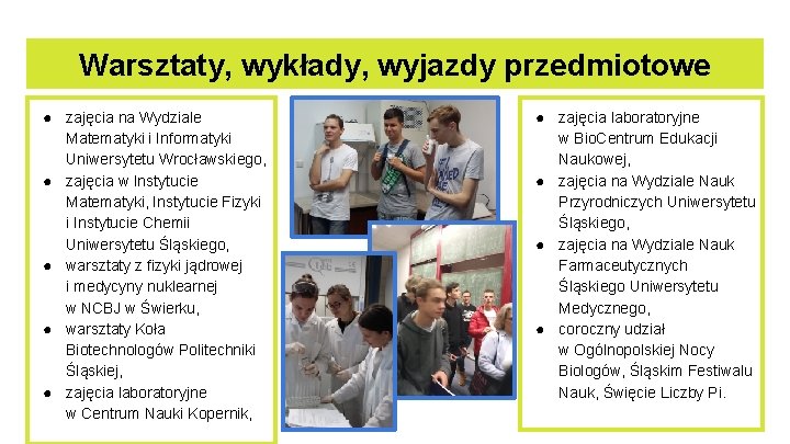 Warsztaty, wykłady, wyjazdy przedmiotowe ● zajęcia na Wydziale Matematyki i Informatyki Uniwersytetu Wrocławskiego, ●