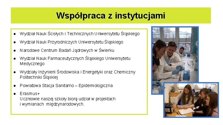 Współpraca z instytucjami ● Wydział Nauk Ścisłych i Technicznych Uniwersytetu Śląskiego ● Wydział Nauk