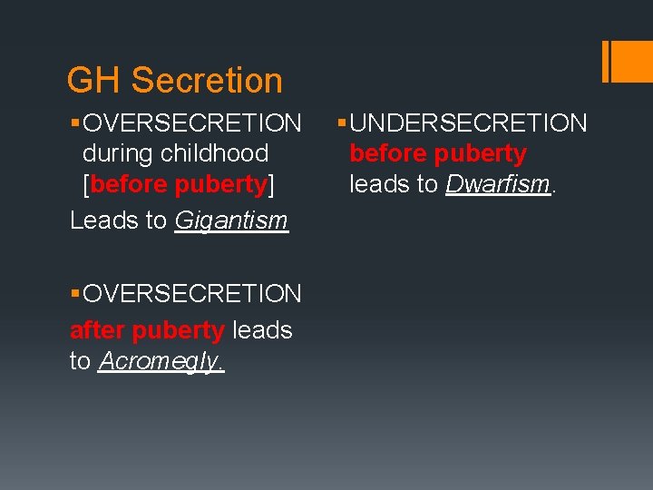 GH Secretion § OVERSECRETION during childhood [before puberty] Leads to Gigantism § OVERSECRETION after