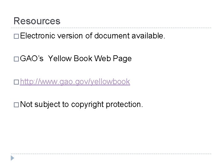 Resources � Electronic � GAO’s version of document available. Yellow Book Web Page �