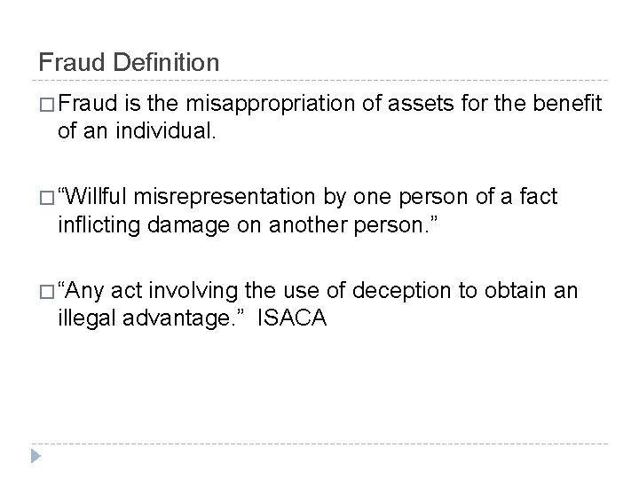 Fraud Definition � Fraud is the misappropriation of assets for the benefit of an