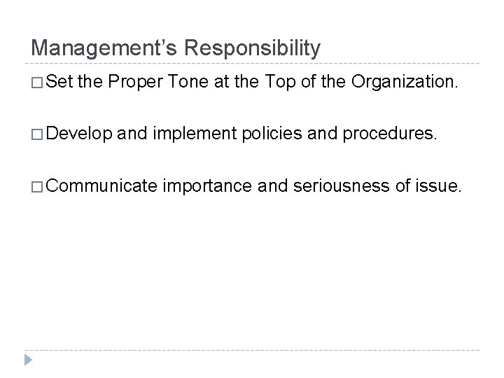 Management’s Responsibility � Set the Proper Tone at the Top of the Organization. �