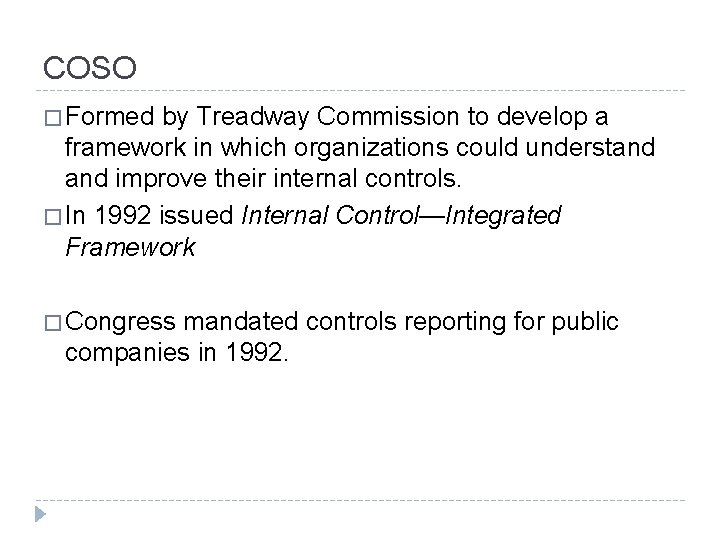 COSO � Formed by Treadway Commission to develop a framework in which organizations could