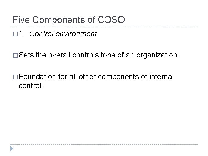 Five Components of COSO � 1. Control environment � Sets the overall controls tone