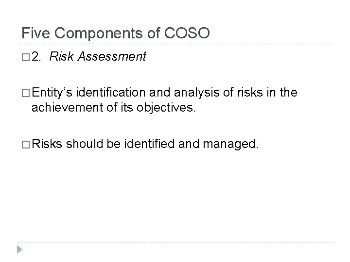 Five Components of COSO � 2. Risk Assessment � Entity’s identification and analysis of