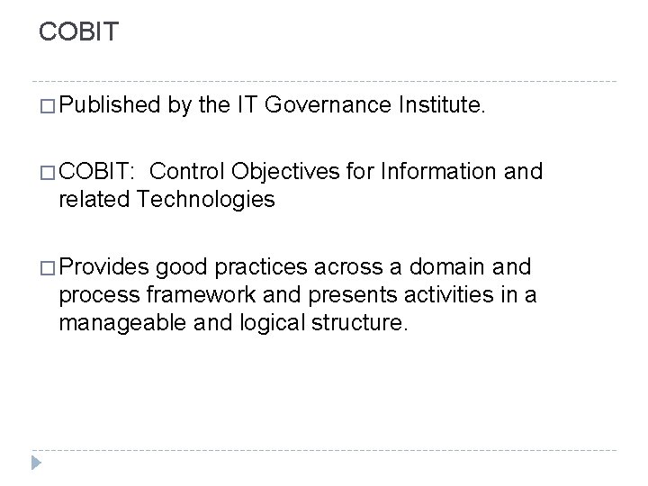 COBIT � Published by the IT Governance Institute. � COBIT: Control Objectives for Information