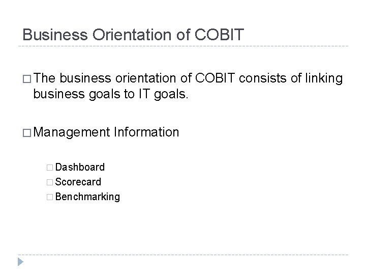 Business Orientation of COBIT � The business orientation of COBIT consists of linking business