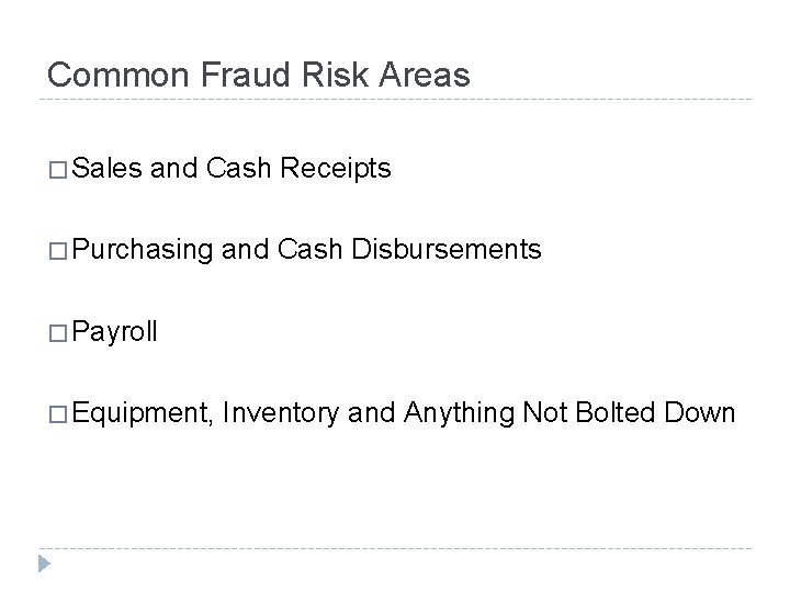 Common Fraud Risk Areas � Sales and Cash Receipts � Purchasing and Cash Disbursements