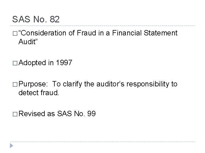 SAS No. 82 � “Consideration of Fraud in a Financial Statement Audit” � Adopted