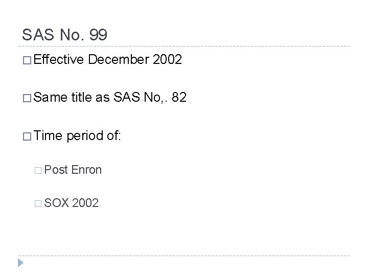 SAS No. 99 � Effective � Same � Time December 2002 title as SAS