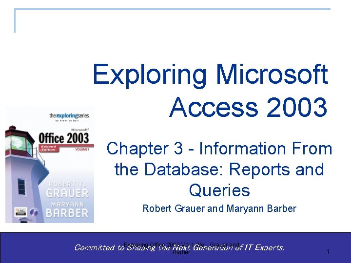 Exploring Microsoft Access 2003 Chapter 3 Information From