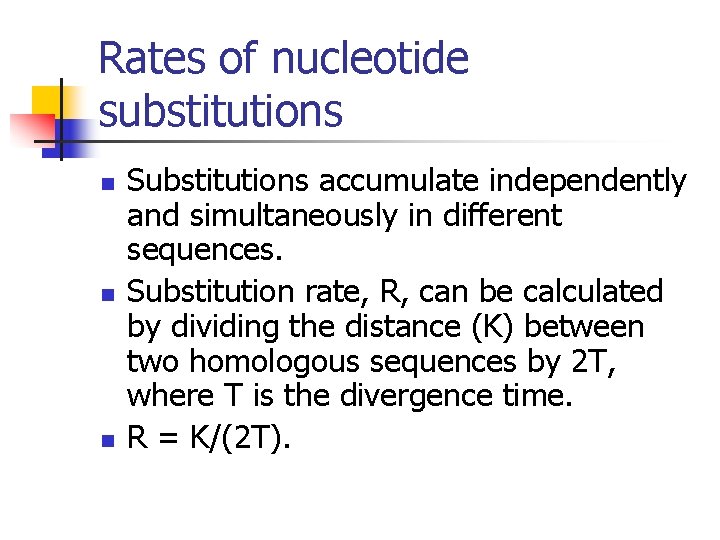 Rates of nucleotide substitutions n n n Substitutions accumulate independently and simultaneously in different