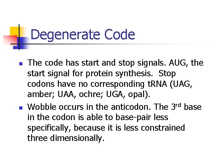 Degenerate Code n n The code has start and stop signals. AUG, the start