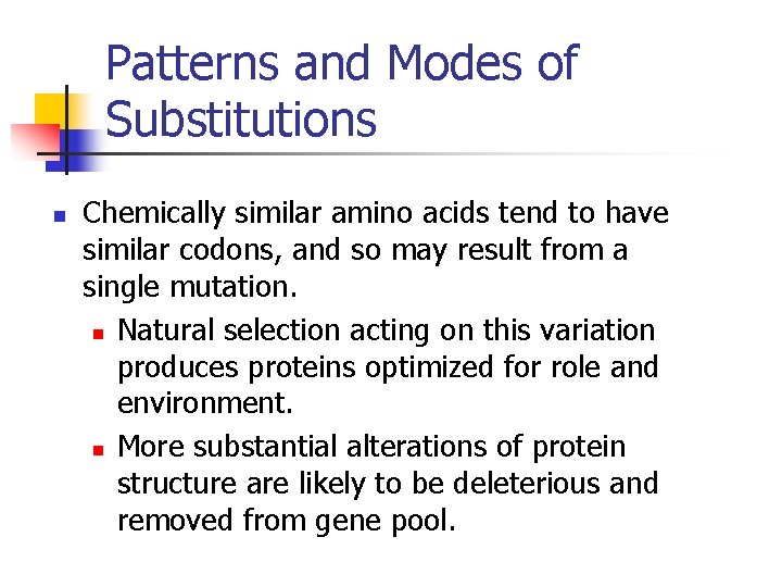 Patterns and Modes of Substitutions n Chemically similar amino acids tend to have similar