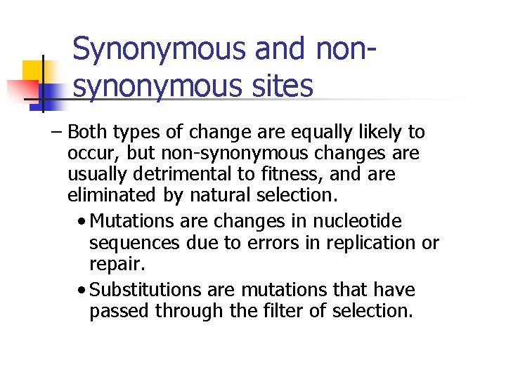 Synonymous and nonsynonymous sites – Both types of change are equally likely to occur,