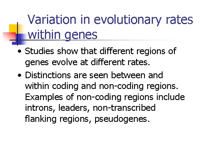 Variation in evolutionary rates within genes • Studies show that different regions of genes